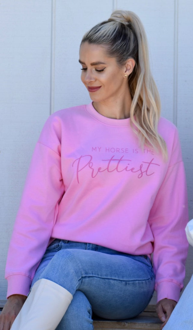 "MY HORSE IS THE PRETTIEST" SWEATSHIRT