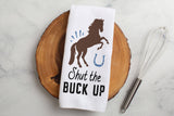 Kitchen Towel -Shut the Buck Up